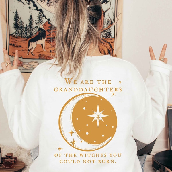 Nous sommes les petites-filles des sorcières que vous ne pouviez pas brûler Design Salem Witch Sweatshirt Pas toutes les sorcières vivent à Salem Mystique