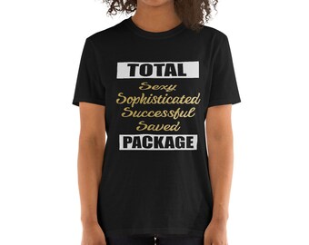 Totaalpakket - Sexy, verfijnd, succesvol en gered - Unisex T-shirt met korte mouwen