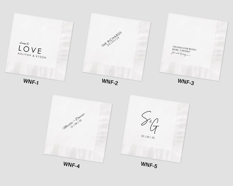 May include: Five square white paper napkins featuring black printed text and monograms. Designs include Cheers to Love, The Richards, Thanks for being here, Cheers, names with dates, and initials S&G with a date. Each napkin is labeled WNF-1 to WNF-5.