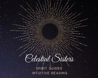 May include: A gold starburst design on a dark blue background with the text "Celestial Sisters" and "Spirit Guides Intuitive Reading".
