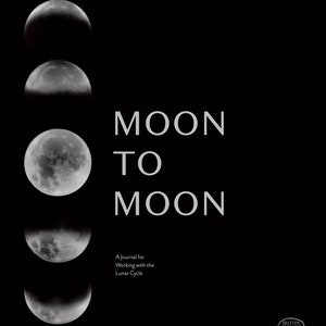Moon to Moon: A Journal for Working With the Lunar Cycle