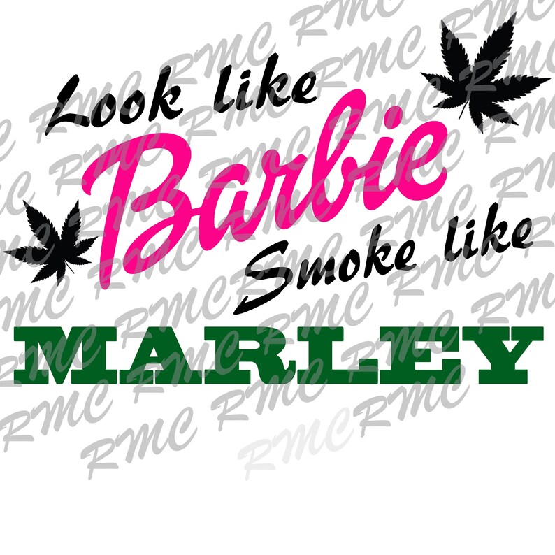 Download Look like Barbie smoke like Marley | Etsy