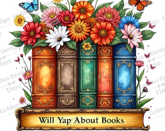 Funny Book Lover Gift, Will Yap About Books PNG, Aesthetic Reading Png Shirt for Women Literary Gift Book Club Booktok, Bookworm, Bookish