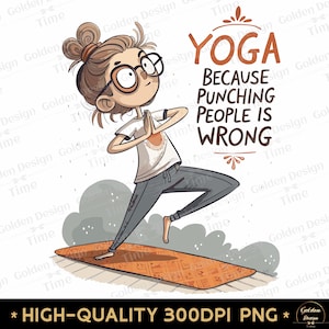 Funny Yoga Quote Png Yoga because punching people is wrong, Yoga Workout Tee for Women Yoga Teacher gift Yoga Lover Shirt Meditation Humor