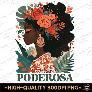 May include: A digital illustration featuring a woman with dark skin, wearing a floral crown of orange roses and green foliage. She has large earrings and a patterned top. The word "PODEROSA" is at the bottom, with "HIGH-QUALITY 300DPI PNG" below it.