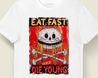 Food Propaganda T Shirt Eat Fast Die Young Tee Unisex Women's Men's TShirt