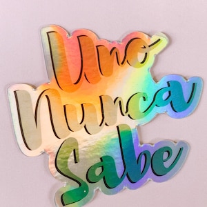 Uno Nunca Sabe Holographic Sticker | holographic sticker | vinyl sticker | holo sticker | laptop stickers | bumper stickers | funny stickers