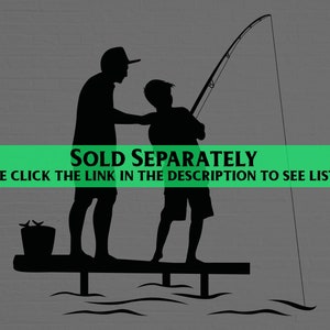 May include: Black silhouette of a father and son fishing from a jetty. The father is teaching the son how to fish. The text "SOLD SEPARATELY" is displayed on a green banner. The text "PLEASE CLICK THE LINK IN THE DESCRIPTION TO SEE LISTINGS." is displayed below the banner.