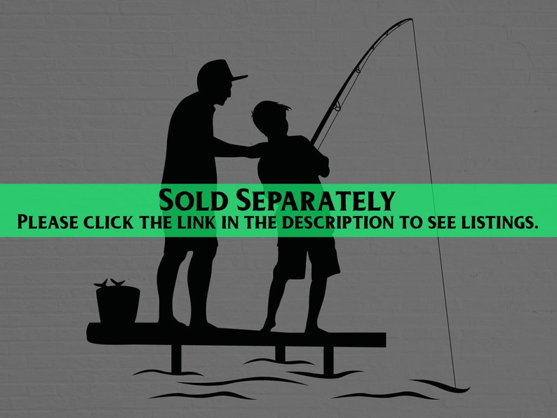 May include: Black silhouette of a father and son fishing from a jetty. The father is teaching the son how to fish. The text "SOLD SEPARATELY" is displayed on a green banner. The text "PLEASE CLICK THE LINK IN THE DESCRIPTION TO SEE LISTINGS." is displayed below the banner.