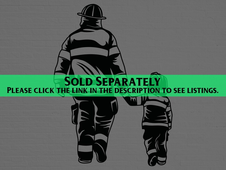 May include: Black and white silhouette of a firefighter walking with a child, both wearing firefighter helmets and uniforms. The text "SOLD SEPARATELY" is displayed above the figures. The text "PLEASE CLICK THE LINK IN THE DESCRIPTION TO SEE LISTINGS." is displayed below the figures.