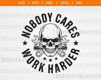 Skull Mechanic SVG, Nobody Cares Work Hard Quote, Mechanic Skull Tools Clipart, Garage Shop SVG, Funny Mechanic Saying Cut File for Cricut