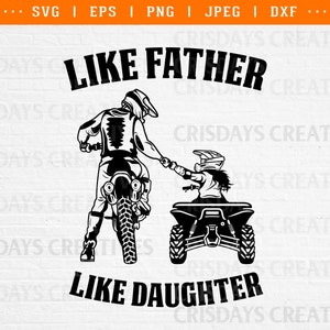 like father like daughter svg, father and daughter svg, motocross svg, motocross dad shirt svg, kids atv svg, daughter atv svg, clipart, dxf