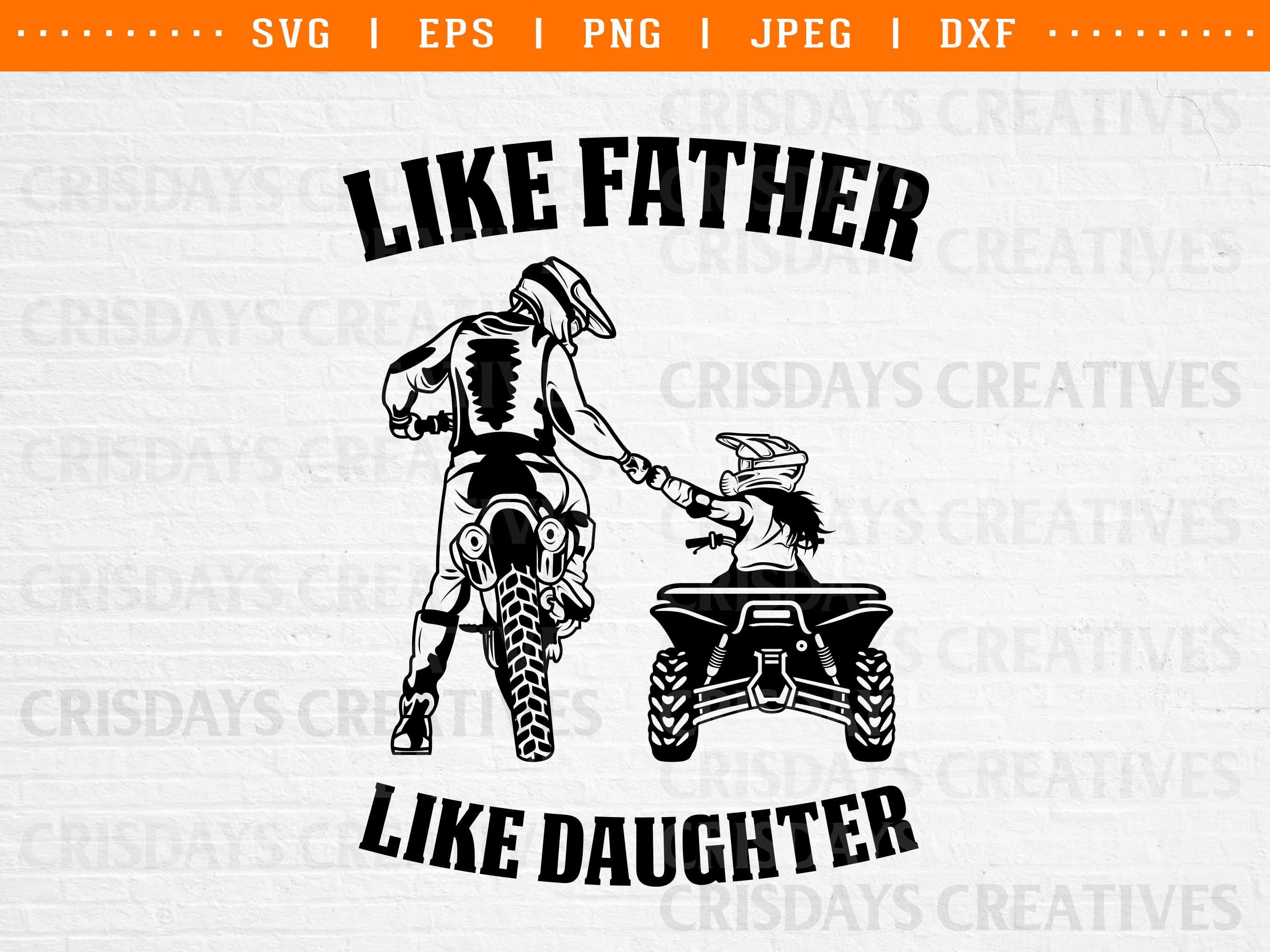 like father like daughter svg, father and daughter svg, motocross svg, motocross dad shirt svg, kids atv svg, daughter atv svg, clipart, dxf