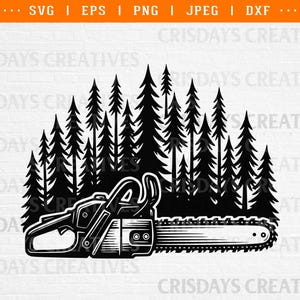 May include: Black and white graphic of a chainsaw in front of a forest of pine trees. The image includes the text "SVG | EPS | PNG | JPEG | DXF" at the top and "CRISDAYS CREATIVES" repeated throughout the background.