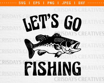 Let’s Go Fishing Bass Fish SVG | Bass Angler Silhouette Cut File | Fishing Quote Cricut Design | Fisherman SVG