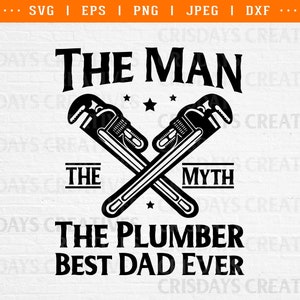 The Man The Myth The Plumber Svg, the man the myth the legend svg, the man the myth the legend shirt, plumber svg, plumbing svg cutfiles dxf