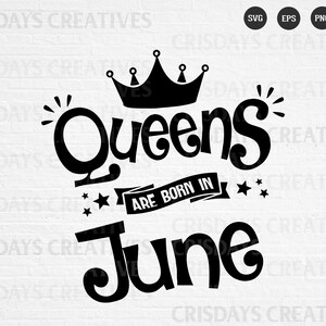 Queens Are Born In June SVG| June Queen SVG| Birthday Svg| June Celebrant| Cute Birthday Svg, june birthday svg,june birthday Png, Clipart