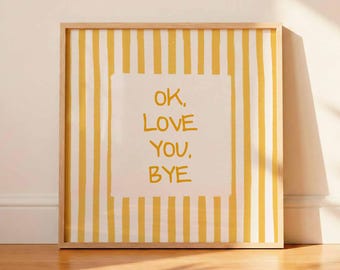 Ok Love You Bye デジタルプリント、黄色のストライプポスター、廊下の壁アート、即時ダウンロード