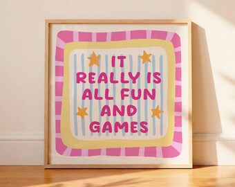 It Really Is All Fun and Games Poster, Pink Yellow Kids Room Art (Unframed)