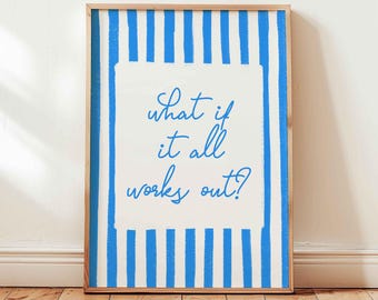 What if it all works out poster,  minimalist typography print, blue stripes art, positive motivational quote, unframed, shipped wall art