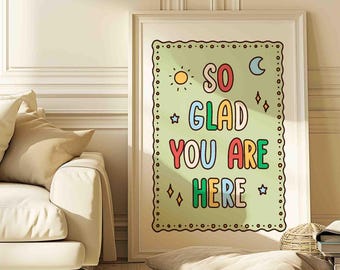 So glad you are here poster, fun typography print, colorful art, cute and positive artwork, welcoming quote sign, unframed, shipped wall art