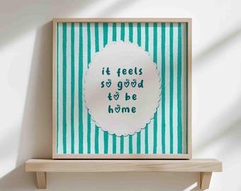It feels so good to be home poster, green striped vintage style print, cozy minimalist positive quote, square, unframed, shipped wall art