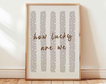 How Lucky Are We Poster, Handwritten Font, Beige Stripes, Uplifting Wall Art (Unframed)