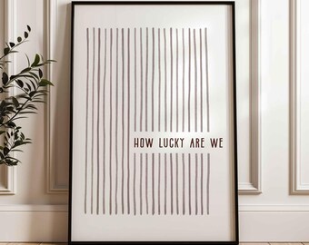 How Lucky Are We Poster, Handwritten Font, Beige Stripes, Uplifting Wall Art (Unframed)