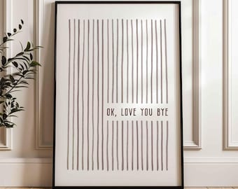 Ok love you bye poster, entryway print, minimalist beige neutral hallway artwork, unframed