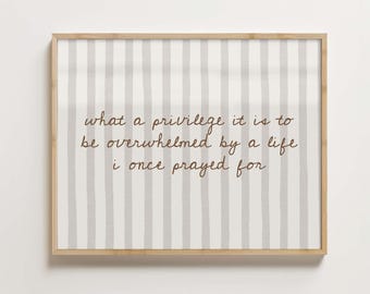 What A Privilege It Is Poster, Inspirational Gratitude, Life Quote Print, Encouragement Wall Art (Unframed)