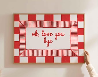 Ok love you bye poster, entryway quote print, hand written phrase art, hallway typography poster, funny home decor, unframed, shipped art