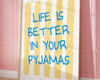 Life is better in your pyjamas poster, yellow striped print, blue quote art, above bed art, unframed