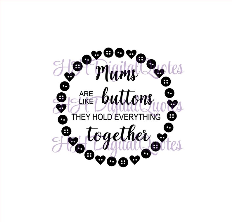 Download Clip Art They Hold Everything Together Cutting File Mums Are Like Buttons Silhouette Svg Jpeg D X F Cricut Digital Download Png Art Collectibles