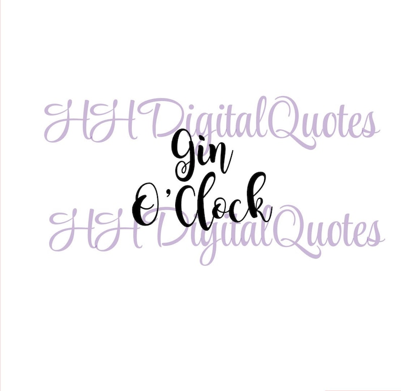 Download Print Gin O Clock Svg Png Silhouette Cutting Files Gin Quote D X F Cricut Jpeg Digital Download Cut Create Clip Art Art Collectibles Delage Com Br