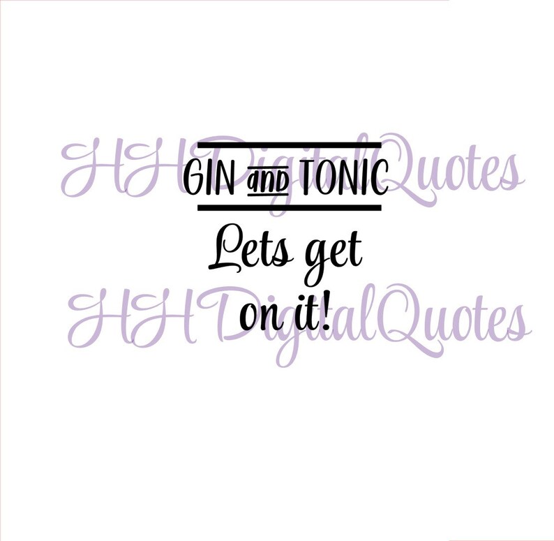 Download Gin and Tonic lets get on it digital download PNG SVG | Etsy