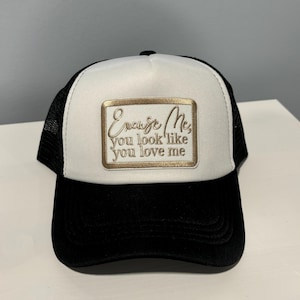 Excuse me, you look like you love me foam trucker hat
