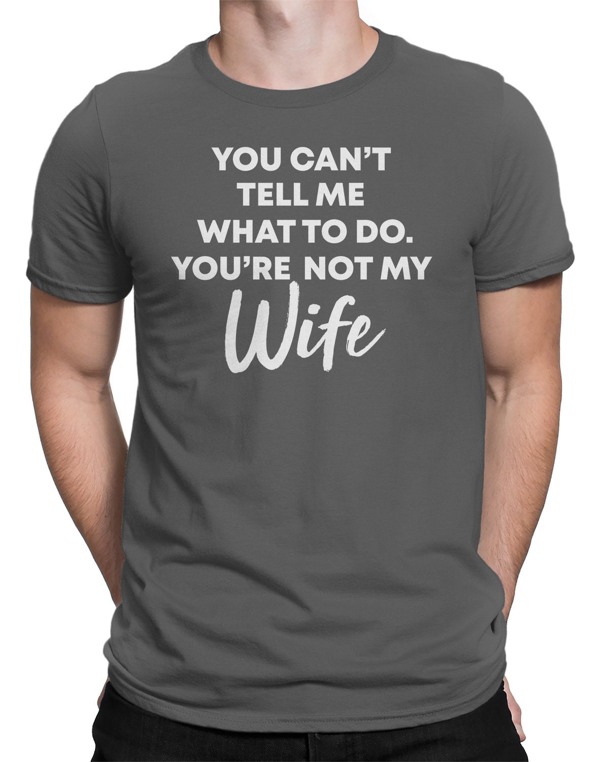 You Can't Tell Me What to Do You're Not My Wife - Etsy