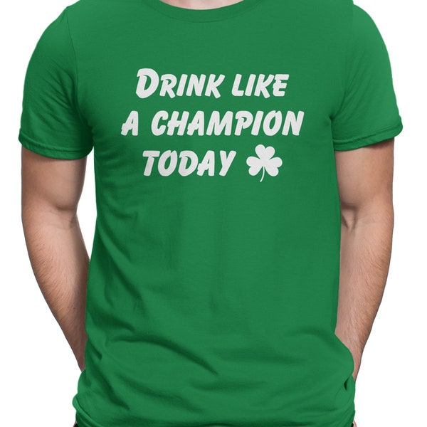 Drink Like A Champion Today Clover Saint Patrick's Day Celebration Men's T-Shirt