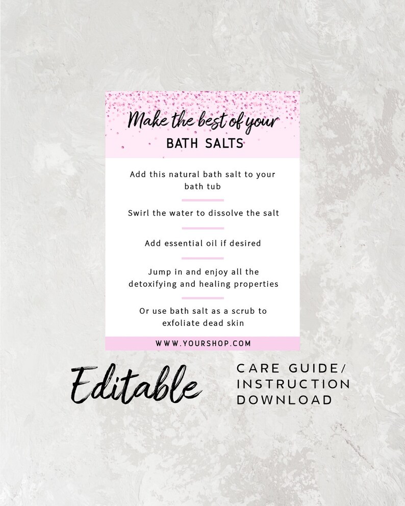 May include: Pink and white printable guide with the text "Make the best of your BATH SALTS" and instructions on how to use bath salts. The text "Editable" is at the bottom of the page.