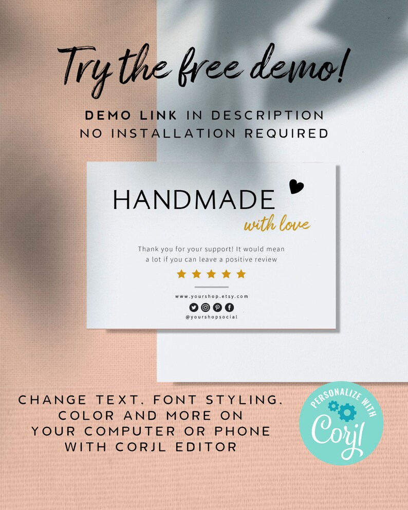 May include: A white card with the text "HANDMADE with love" and a heart symbol. The card also includes a five-star rating, a website address, and social media handles. The text "Try the free demo!" is at the top of the image. The text "DEMO LINK IN DESCRIPTION NO INSTALLATION REQUIRED" is below the card. The text "CHANGE TEXT. FONT STYLING. COLOUR AND MORE ON YOUR COMPUTER OR PHONE WITH CORJL EDITOR" is at the bottom of the image. A teal circle with the text "PERSONALIZE WITH Coryl" is in the bottom right corner of the image.