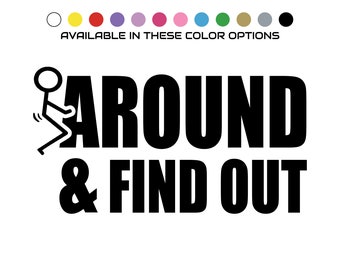 Pegatina de vinilo con frase divertida: "Fuck Around and Find Out" (Tómate un respiro y verás).