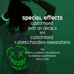 Op de afbeelding: Een wit T-shirt met een groene glow-in-the-dark afbeelding van een smiley met twee X'en als ogen. De tekst "special effects" staat in het groen boven de afbeelding. De tekst "customised IRON on decals and customised t-shirts/hoodies/sweatshirts" staat in het groen onder de afbeelding. De tekst "FOR festivals, parties, celebrations WORKWEAR, SPORTSWEAR adults, kids" staat in het groen onder de afbeelding.