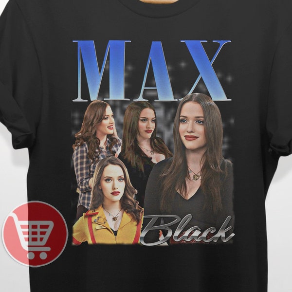 MAX BLACK Shirt  Max Black Homage T-Shirt  Maxine George Black Vintage Retro 90s Bootleg Merch  Funny Kat Dennings 2 Broke Girls Fan Gift