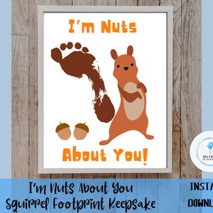 May include: A printable art print with a brown footprint, a squirrel, and three acorns. The text on the print reads "I'm Nuts About You!"