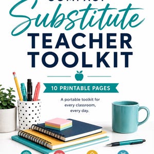 May include: A Compact Substitute Teacher Toolkit printable set featuring 10 pages. The graphic includes a white polka dot pencil cup with pens, a teal mug, stacked notebooks with sticky notes, and four icons labeled Be Prepared, Be Confident, Stay Calm, and Make an Impact.