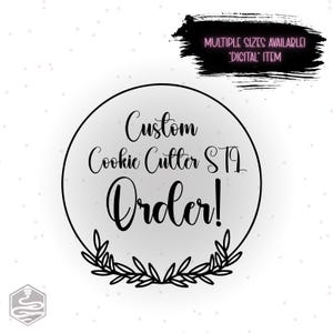Order a Custom Cookie Cutter STL File - Not a Physical Cutter - STL Custom File