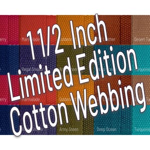Limited Edition 1 1/2 Inch Wide Cotton Webbing (38mm) Colored Webbing By The Yard