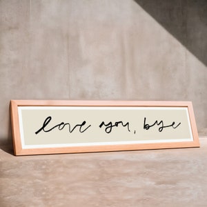 Love You, Bye Panoramic Art Print / Colourful Print / Typography Sign / Framed or Unframed / Hallway Print / Couples Gift / 60 cm x 12 cm