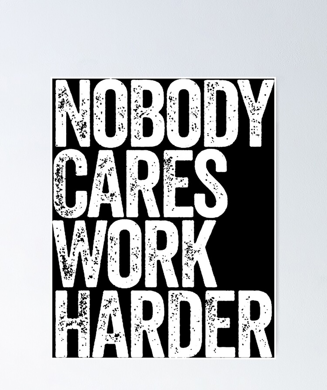Nobody Cares Work Harder Inspirational Quote Poster for Men Etsy