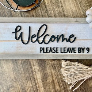 Please Leave By 9; Home Decor Sign, Funny Home Decor Sign, Funny Welcome Sign, Welcome